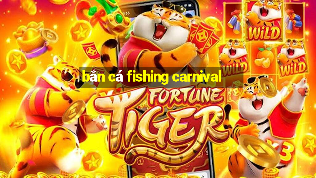 bắn cá fishing carnival