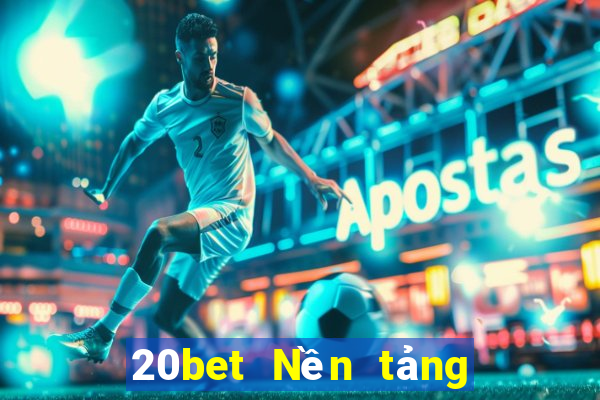 20bet Nền tảng chơi game bài