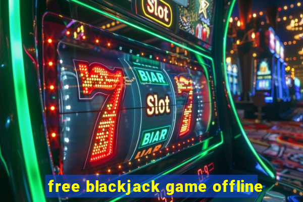 free blackjack game offline