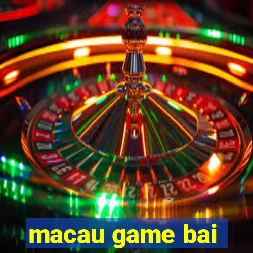 macau game bai