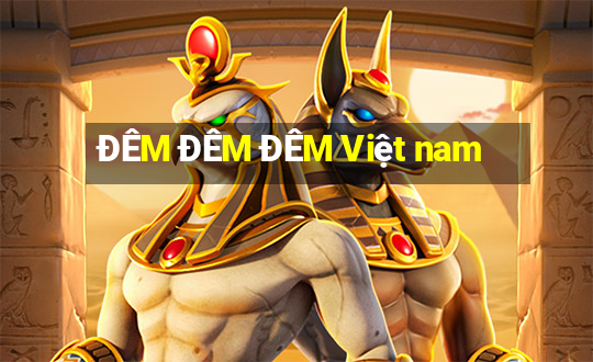 ĐÊM ĐÊM ĐÊM Việt nam