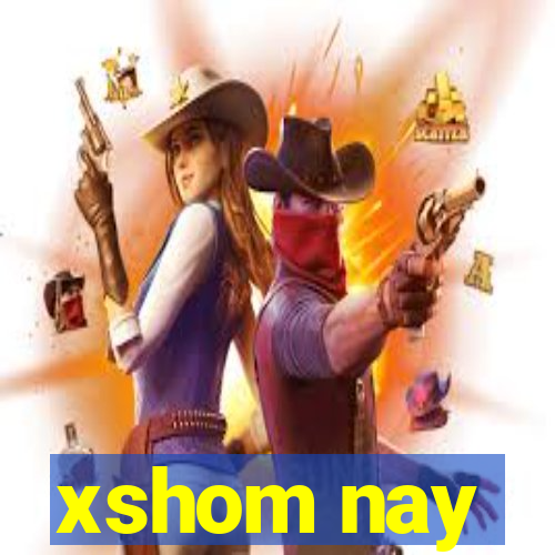 xshom nay