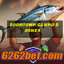 boomtown casino bossier