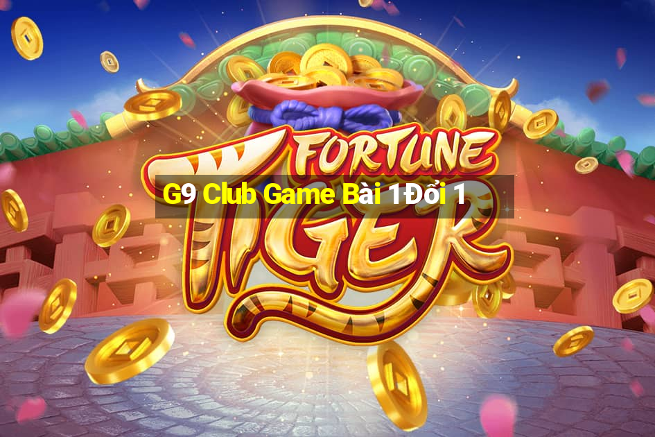 G9 Club Game Bài 1 Đổi 1