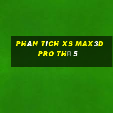 Phân tích xs Max3D Pro Thứ 5