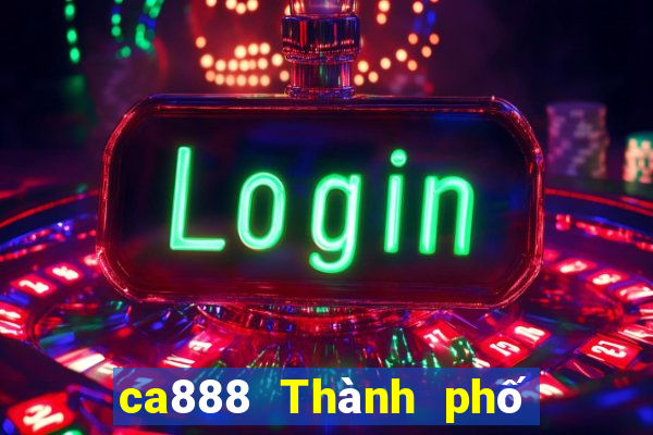 ca888 Thành phố Châu Á đại phát