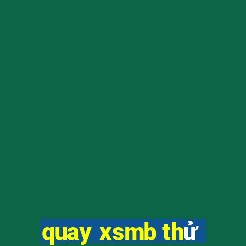 quay xsmb thử