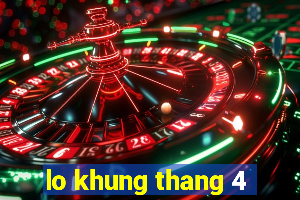 lo khung thang 4