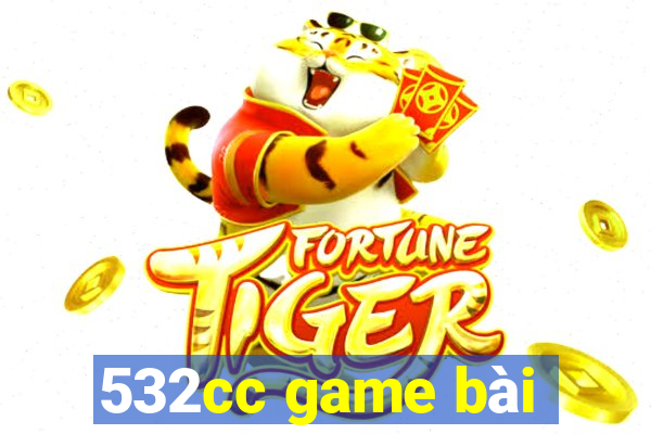 532cc game bài