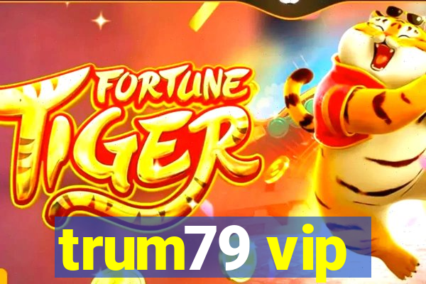 trum79 vip