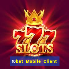 10bet Mobile Client Tải xuống