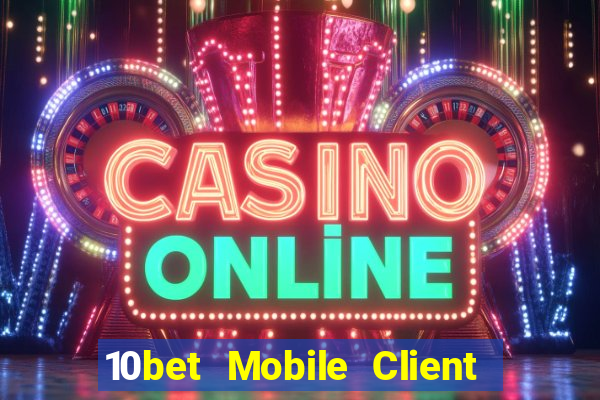 10bet Mobile Client Tải xuống