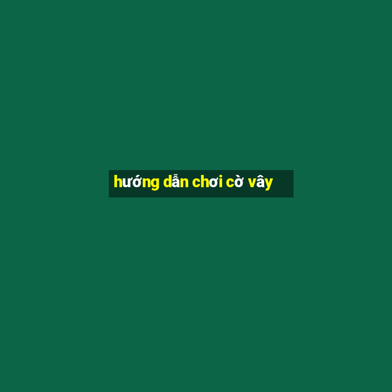 huong dan choi co vay