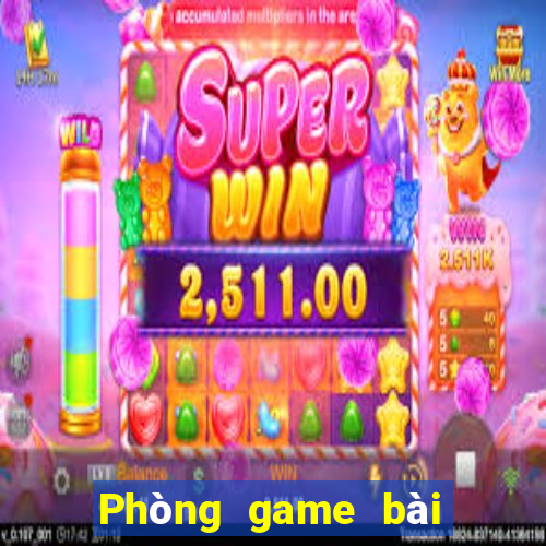 Phòng game bài An Sơn Weile