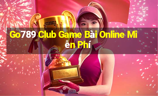 Go789 Club Game Bài Online Miễn Phí