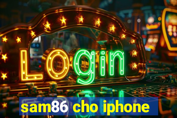 sam86 cho iphone