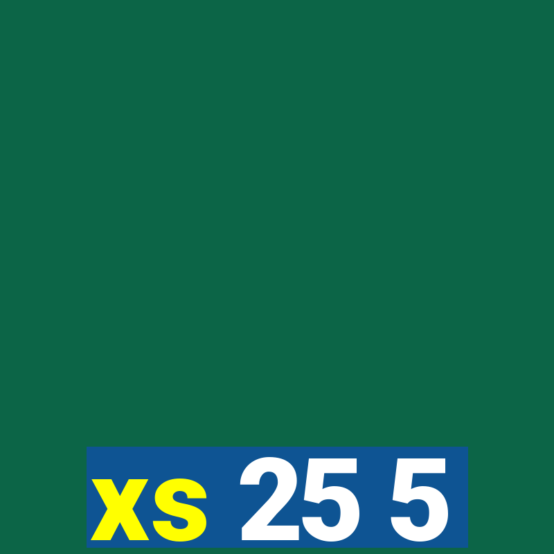 xs 25 5