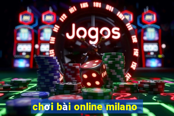 chơi bài online milano