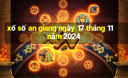 xổ số an giang ngày 17 tháng 11 năm 2024