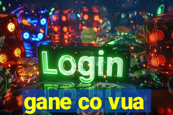 gane co vua