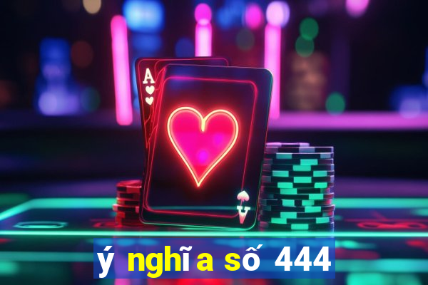 ý nghĩa số 444