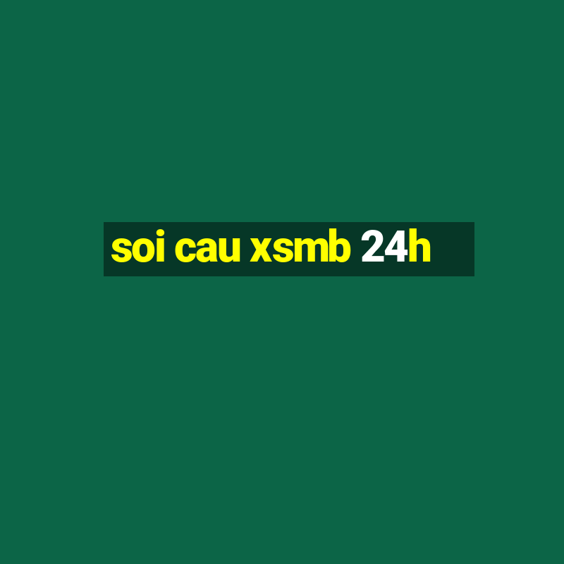 soi cau xsmb 24h