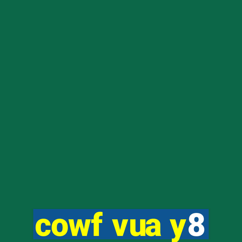 cowf vua y8