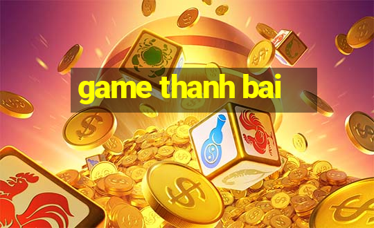 game thanh bai