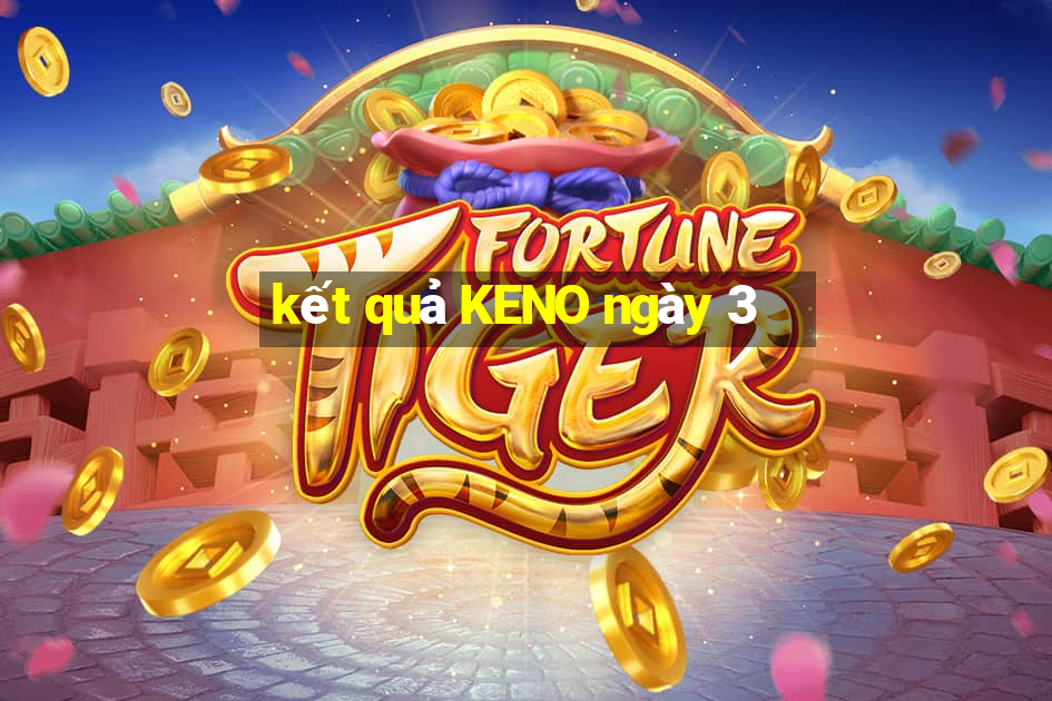 kết quả KENO ngày 3