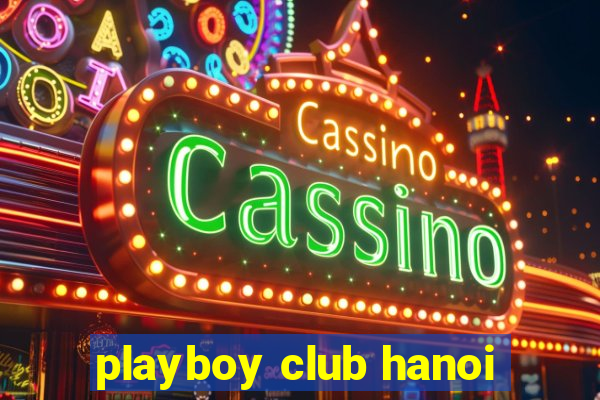 playboy club hanoi