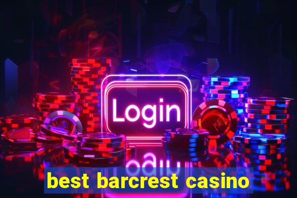 best barcrest casino