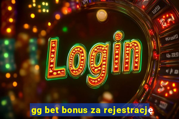 gg bet bonus za rejestrację