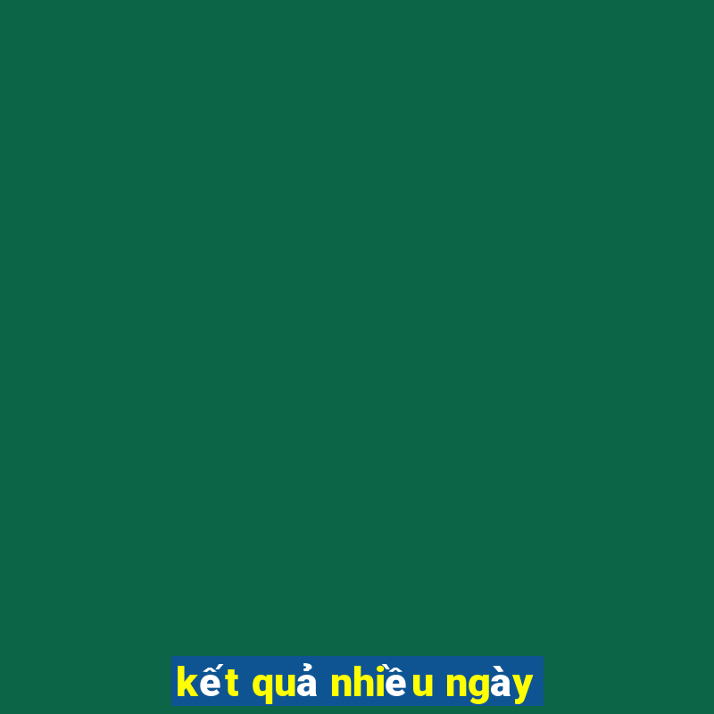 kết quả nhiều ngày