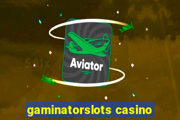 gaminatorslots casino