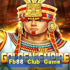 Fb88 Club Game Bài Ăn Tiền Uy Tín