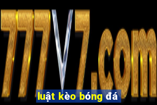 luật kèo bóng đá