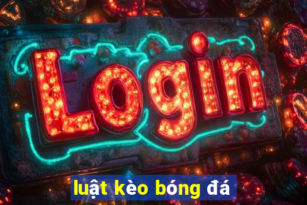 luật kèo bóng đá