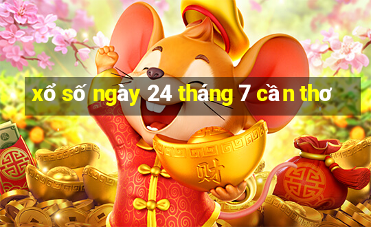 xổ số ngày 24 tháng 7 cần thơ