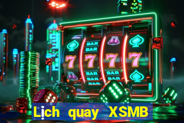 Lịch quay XSMB Thứ 7