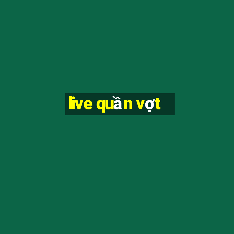 live quần vợt