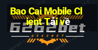 Bao Cai Mobile Client Tải về