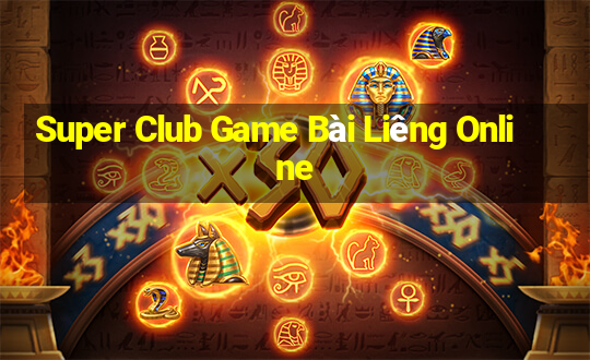 Super Club Game Bài Liêng Online