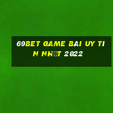 69Bet Game Bài Uy Tín Nhất 2022