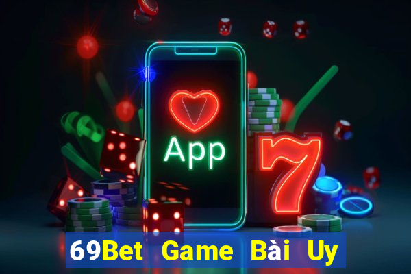 69Bet Game Bài Uy Tín Nhất 2022