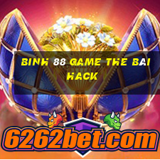 Binh 88 Game The Bài Hack