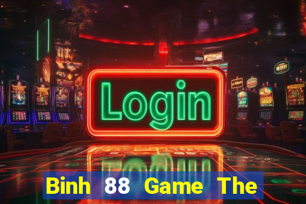 Binh 88 Game The Bài Hack