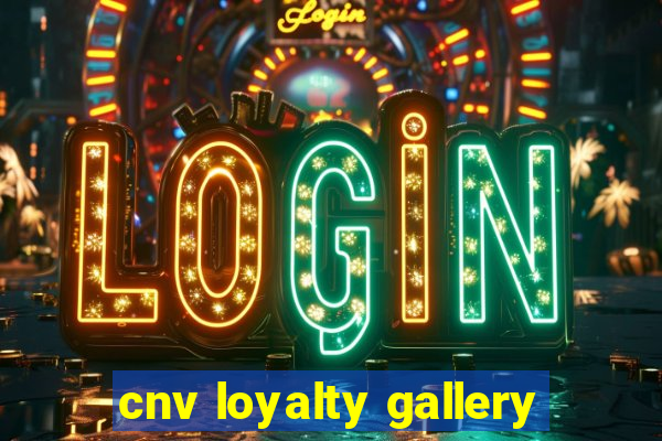 cnv loyalty gallery