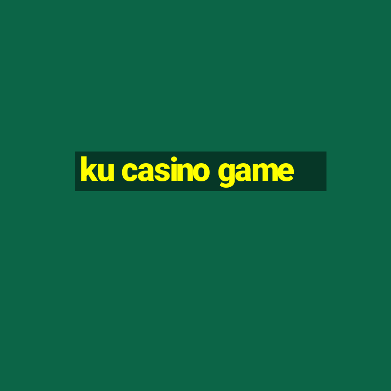 ku casino game