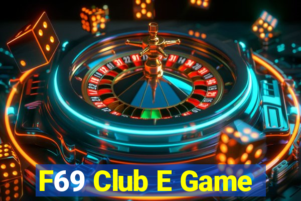 F69 Club E Game