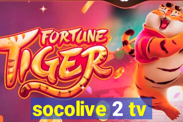 socolive 2 tv